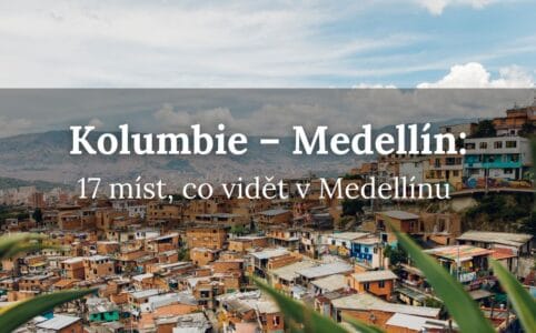 Kolumbie Medellín 17 věcí, co vidět