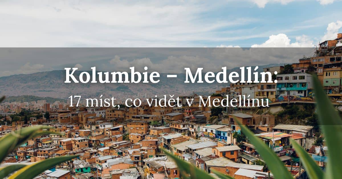 Kolumbie Medellín 17 věcí, co vidět