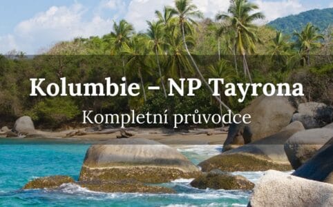 Kolumbie národní park Tayrona - Kompletní průvodce