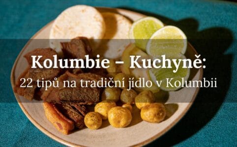 Kolumbijská kuchyně – 22 Tipů na tradiční kolumbijské jídlo