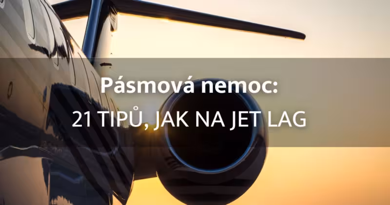 Pásmová nemoc: 21 tipů, jak na jet lag aneb temná stránka cestování