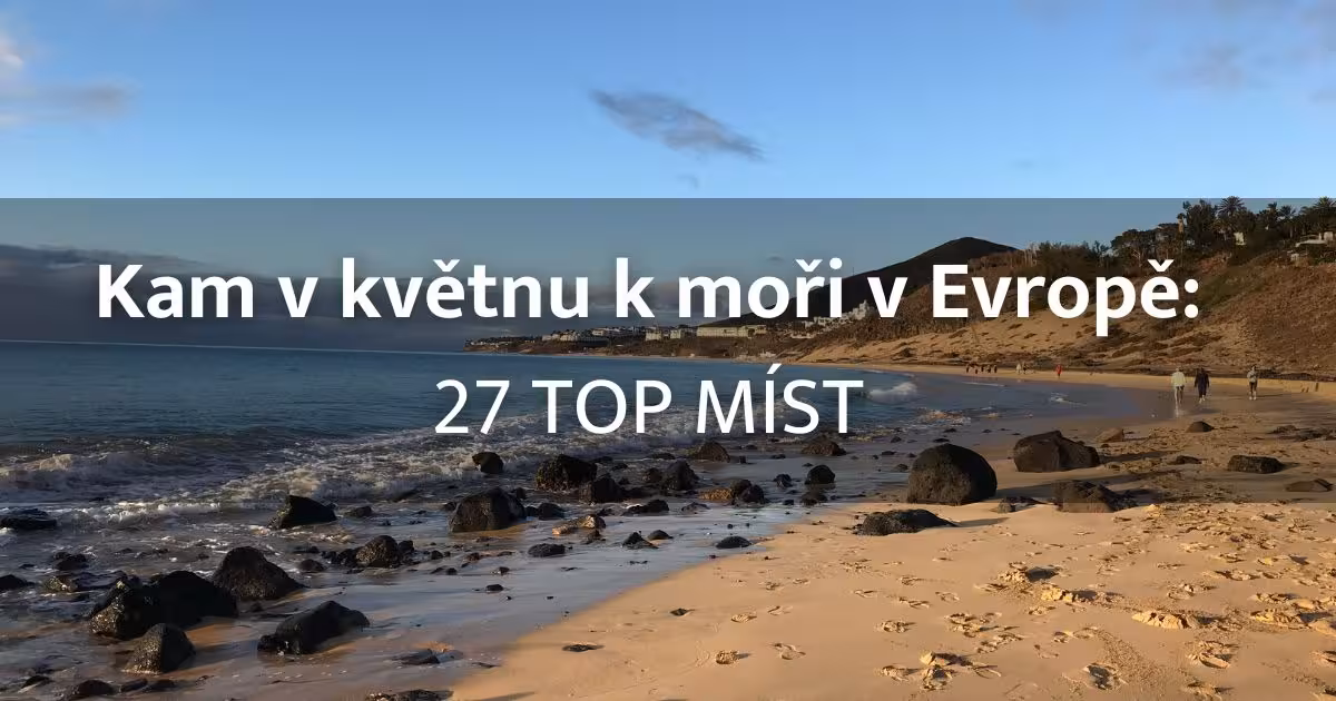 27 destinací, kam v květnu k moři v Evropě