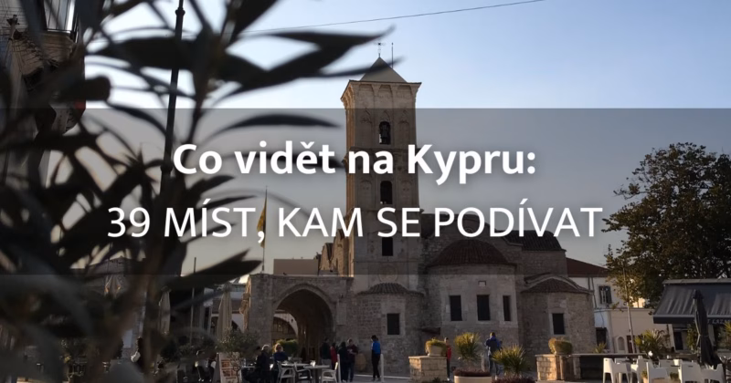 Co vidět na Kypru? 39 nejkrásnějších míst, kam se na Kypru podívat