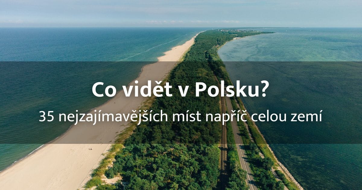 45 míst, co vidět v Polsku nejen u moře