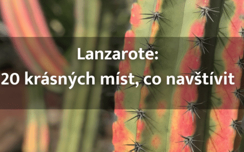 Lanzarote co vidět a navštívit?