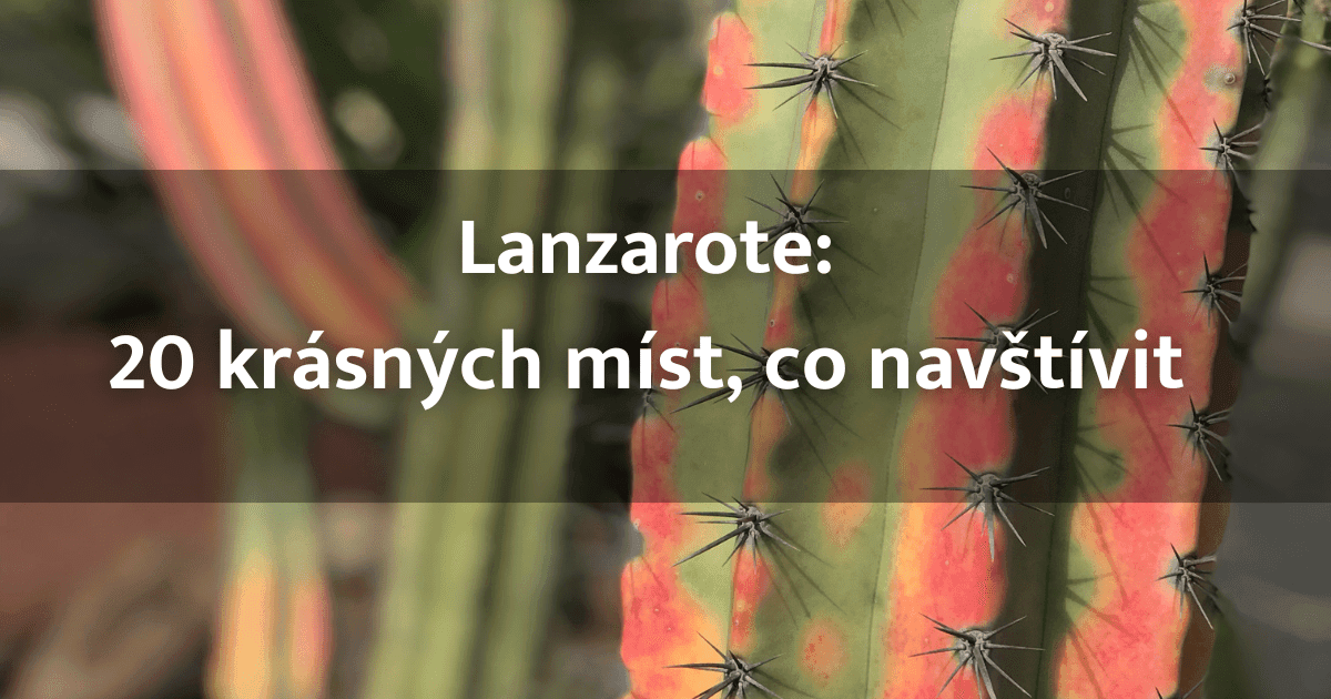 Lanzarote co vidět a navštívit?
