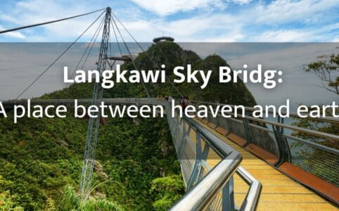 Langkawi Sky Bridge: The highest point in the jungle of Langkawi Island