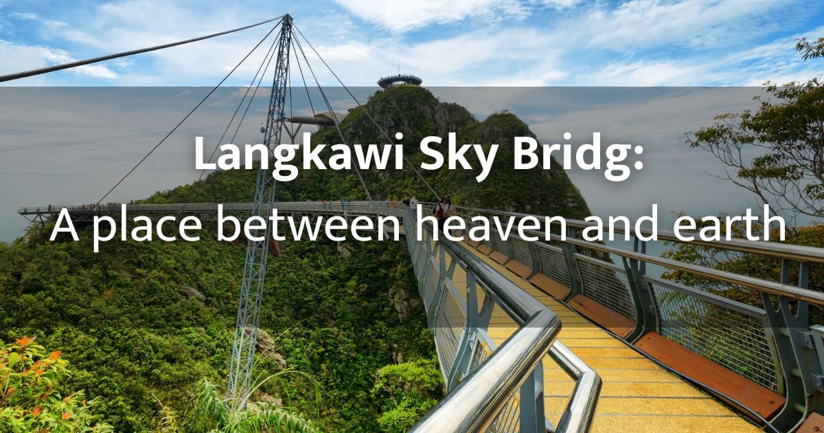 Langkawi Sky Bridge: The highest point in the jungle of Langkawi Island