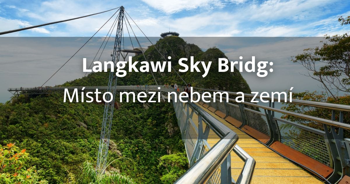 Langkawi Sky Bridge: Nejvyšší místo široko daleko v džungli ostrova Langkawi