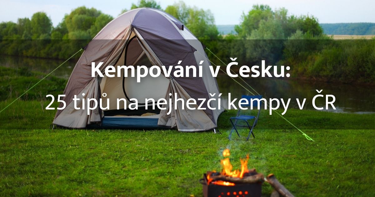 Jaké jsou nejhezčí kempy v ČR? Připravili jsme pro vás výběr nejlepších kempů, které dlouhodobě patří mezi nejoblíbenější a nejlépe hodnocené.
