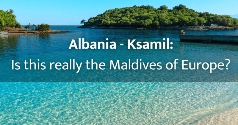 Albania â Ksamil will captivate you with its turquoise sea and islands, thanks to which this place is called the Maldives of Europe. Where to go?