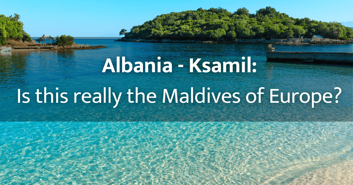 Albania – Ksamil will captivate you with its turquoise sea and islands, thanks to which this place is called the Maldives of Europe. Where to go?