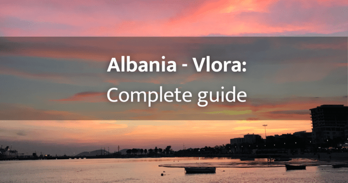 Albania – Vlora: 21 most beautiful places in Vlora and its surroundings