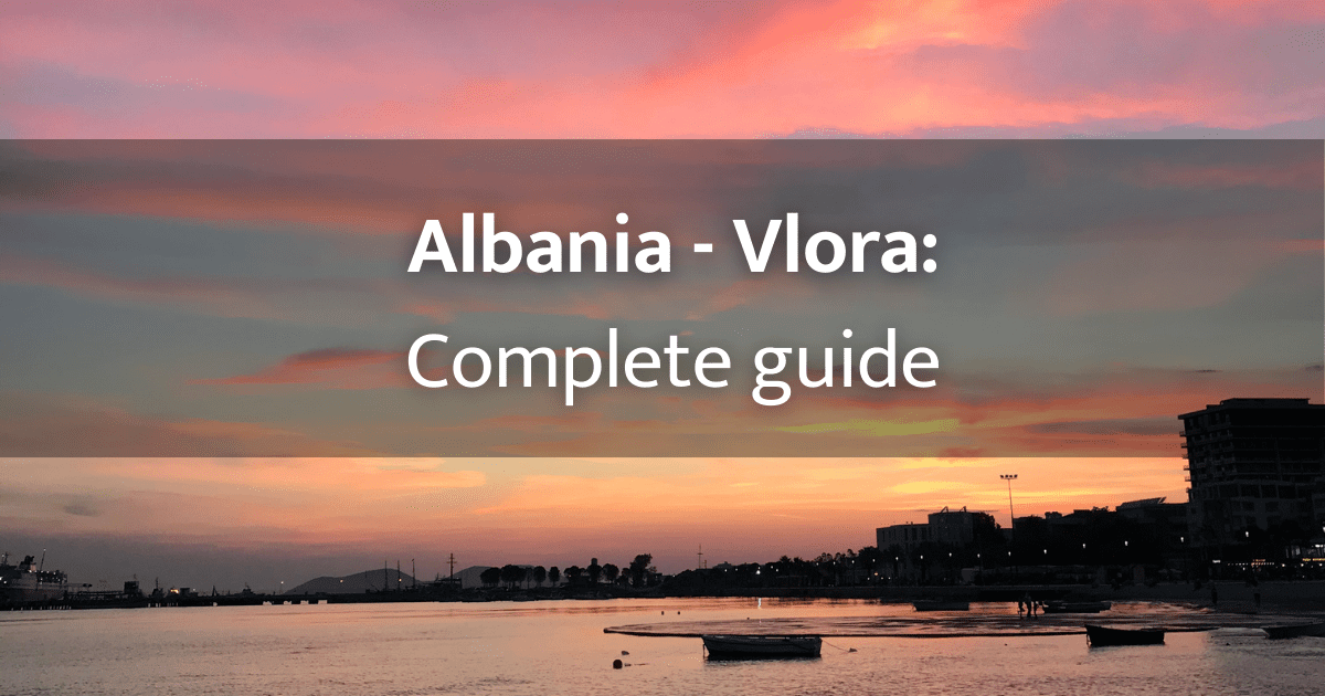 Albania – Vlora: 21 most beautiful places in Vlora and its surroundings
