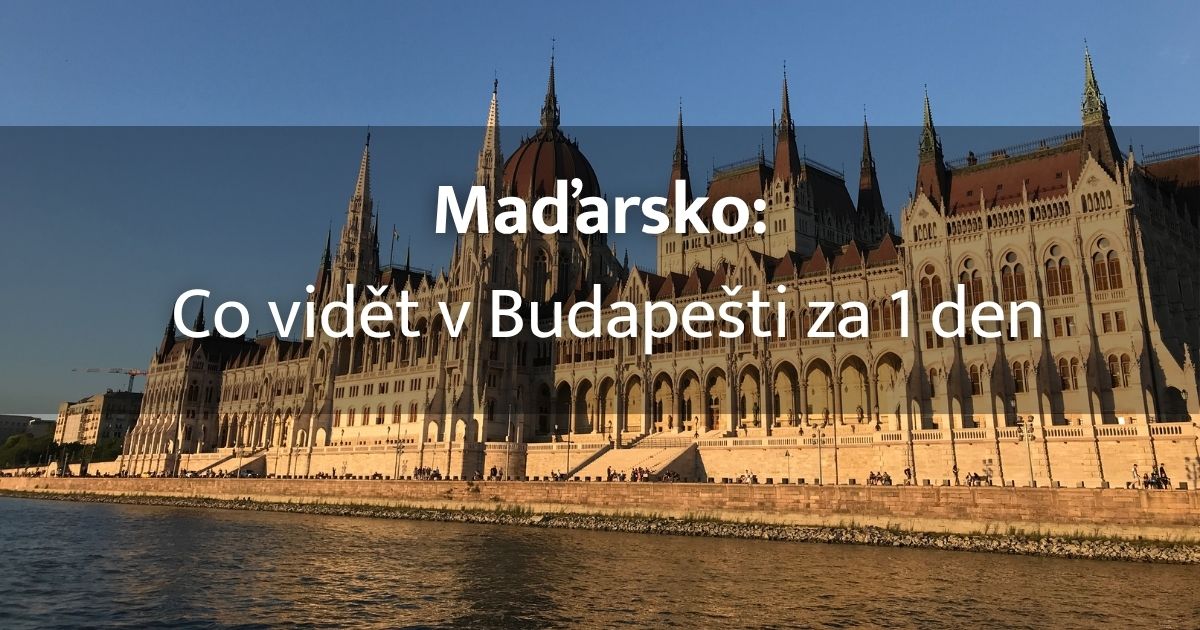 Co vidět v Budapešti za 1 den