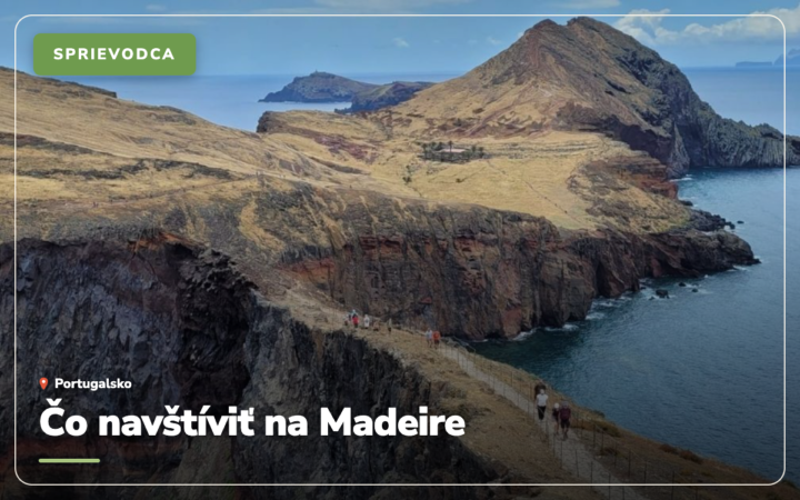 Čo navštíviť na Madeire: 20 tipov na zážitky a mestá