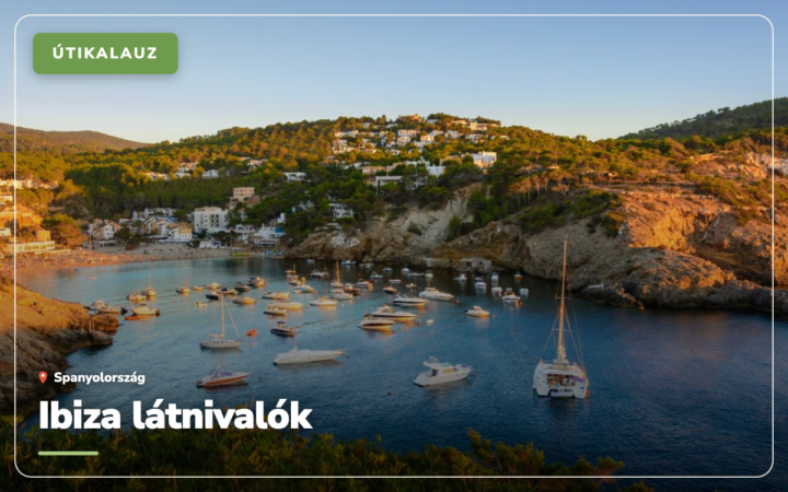 Ibiza látnivalók: 16 hely, amit érdemes megnézni a szigeten