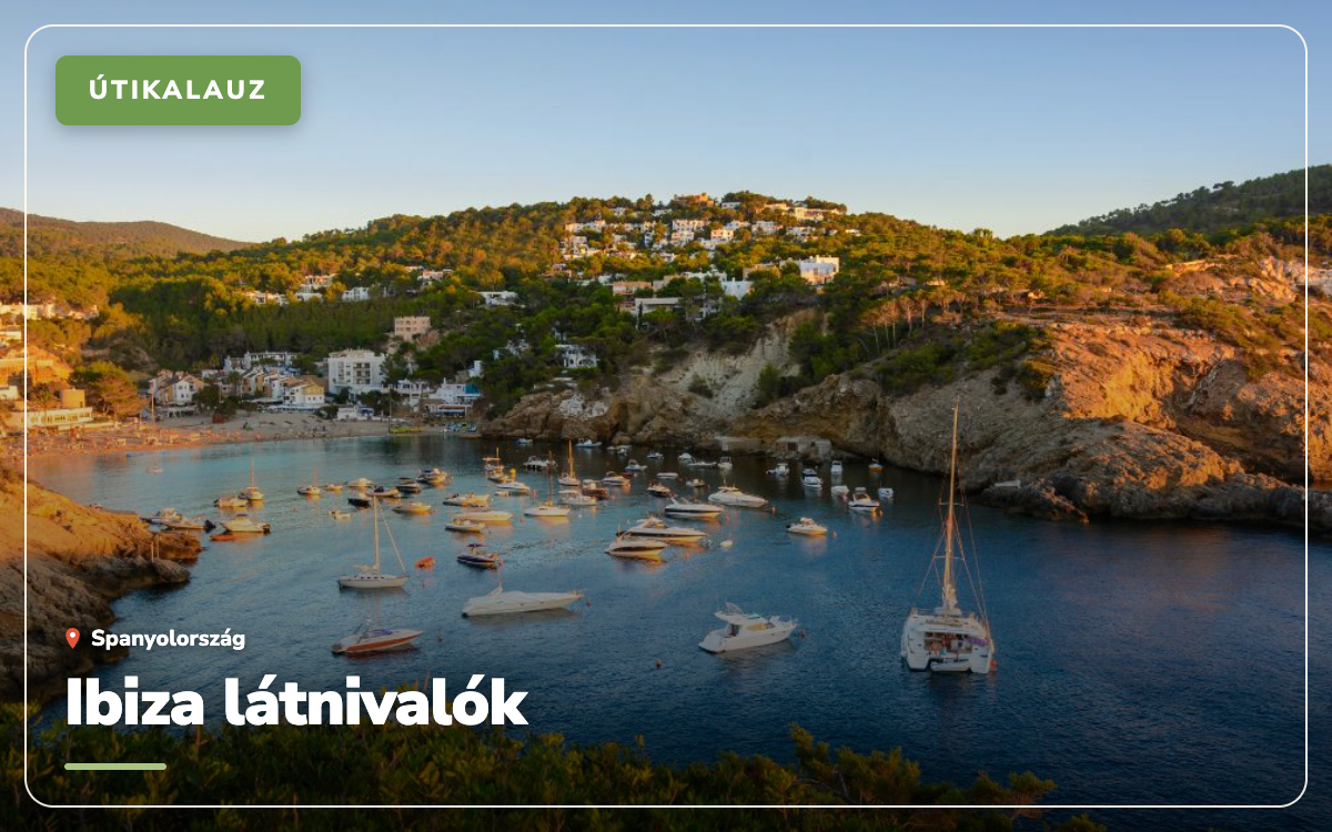 Ibiza látnivalók: 16 hely, amit érdemes megnézni a szigeten