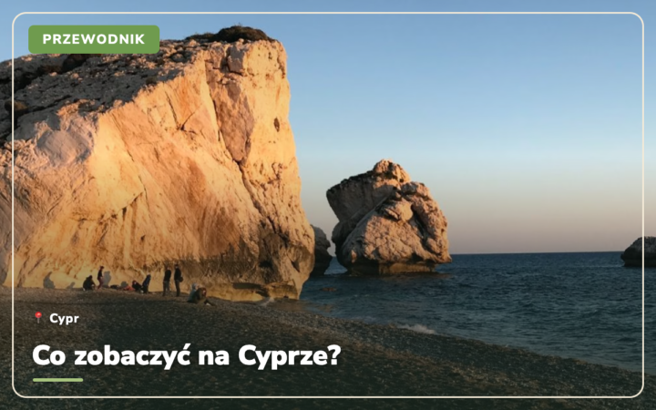 Co zobaczyć na Cyprze? 38 najciekawszych miejsc i atrakcji