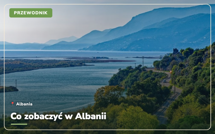 Co zobaczyć w Albanii: 35 najlepszych miejsc