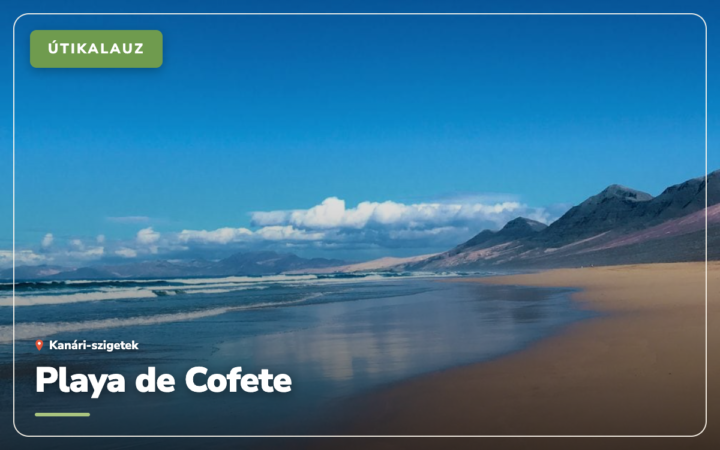 Playa de Cofete: Fuerteventura vadregényes strandja (2026)