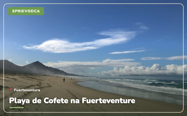 Playa de Cofete na Fuerteventure: ako sa tam dostať a na čo si dať pozor