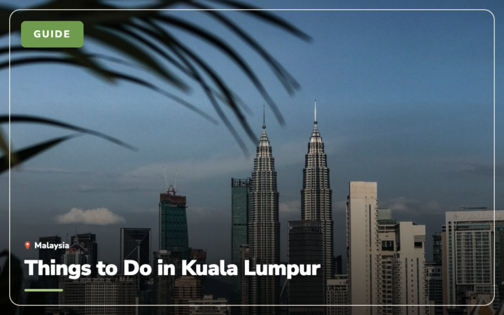 33 Best Things to Do in Kuala Lumpur (2026 Guide)