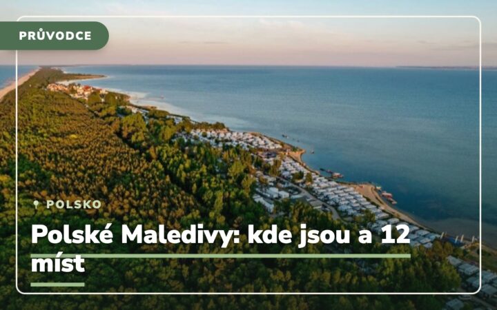 Kde jsou Polské Maledivy a jak si je nejlépe užít + 12 zajímavých míst v okolí