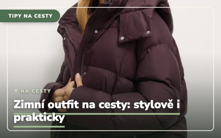 Zimní outfit na cesty. Stylové a praktické kombinace