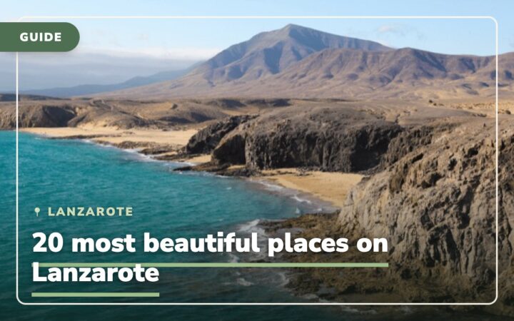 Lanzarote: What to see + 20 most beautiful places on the entire island