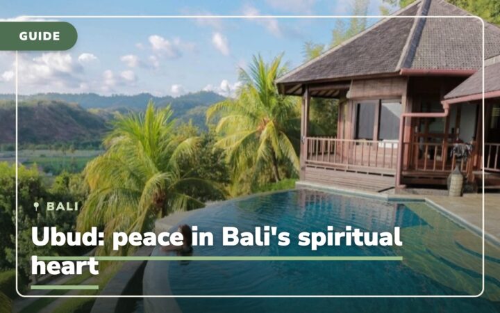 Ubud – Bali: Find Peace in Bali’s Spiritual Center + 14 Most Beautifuls Places