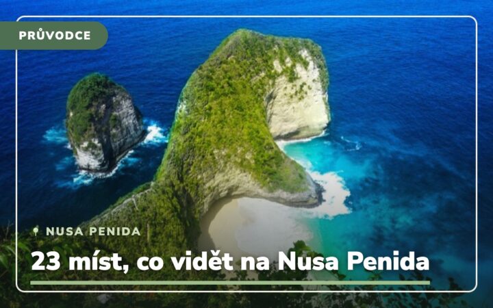 Ostrov Nusa Penida – Indonésie: 23 míst, kam se vydat za dobrodružstvím