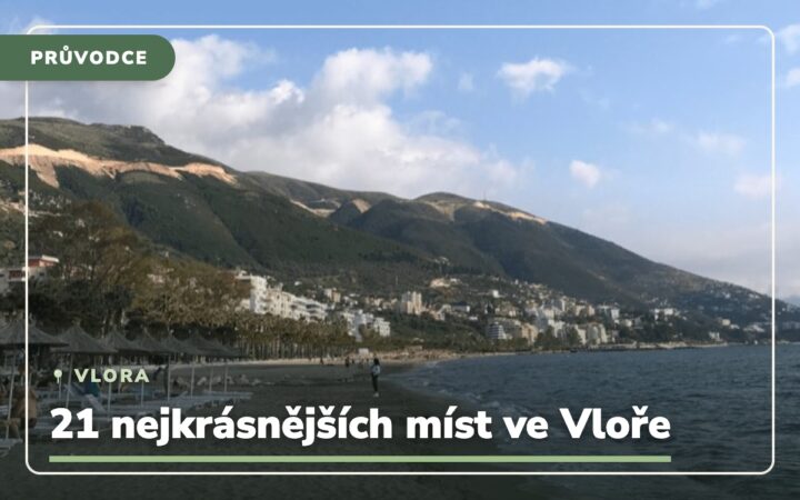 Albánie – Vlora: 19 nejkrásnějších míst ve Vloře a okolí
