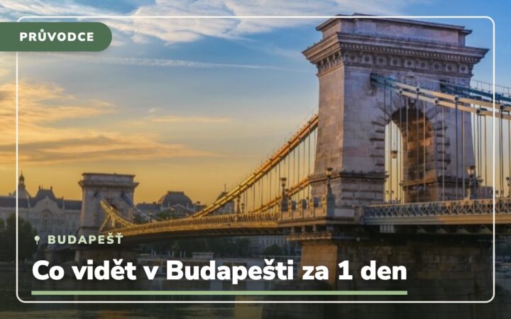 Co vidět v Budapešti za 1 den, když víc času nemáte + harmonogram
