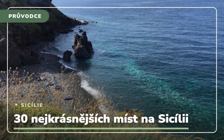 Co vidět na Sicílii: 30 nejkrásnějších míst a tipy na cestu