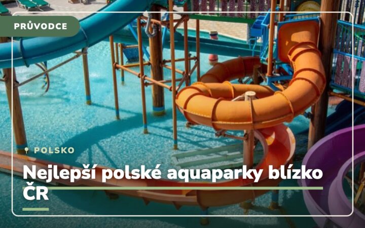 Polské aquaparky: nejlepší vodní parky blízko ČR (2026)