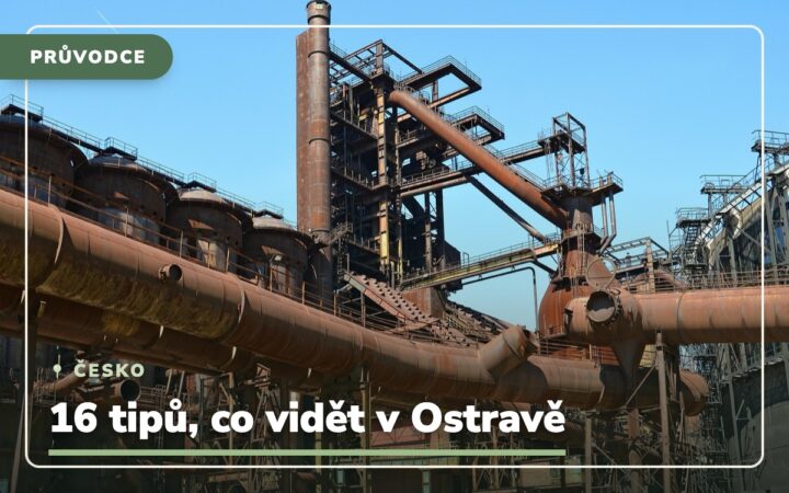 Co vidět v Ostravě: 20 tipů, co vidět a zažít (2026)