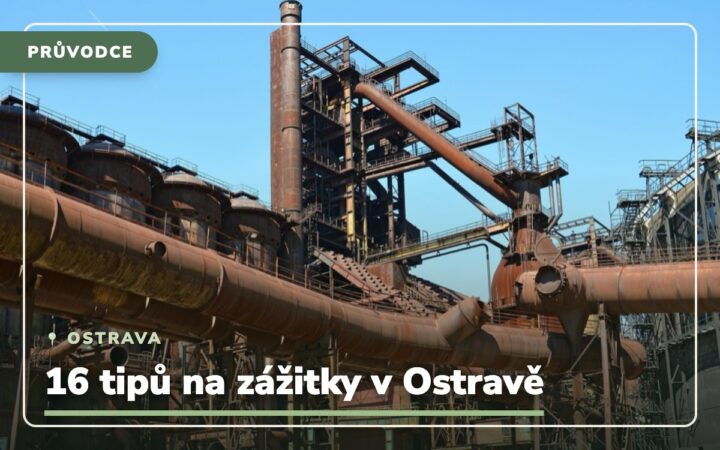 Co dělat v Ostravě: 20 tipů na zážitky (2026)