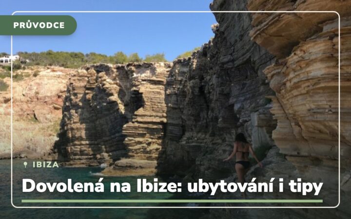 Dovolená na Ibize: ubytování, doprava + tipy, jak ušetřit