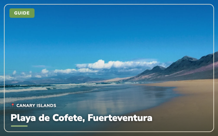 Playa de Cofete, Fuerteventura: How to Get There and What to Watch Out For