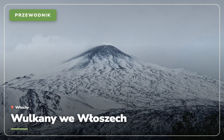 Wulkany we Włoszech: które warto zobaczyć, wejście i ceny (2026)