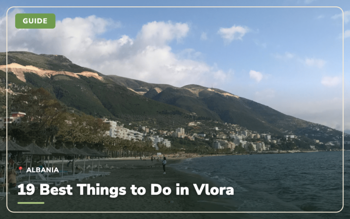 19 Best Things to Do in Vlora, Albania: Beaches, History & Hidden Gems