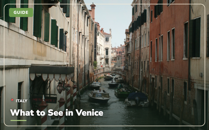 What to See in Venice: 30 Best Things to Do (2026 Guide)