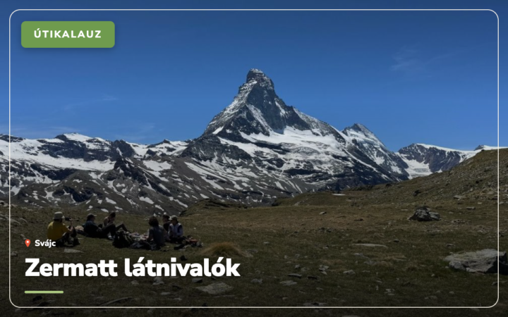 Zermatt látnivalók: 12 hely a Matterhorn lábánál (2026)